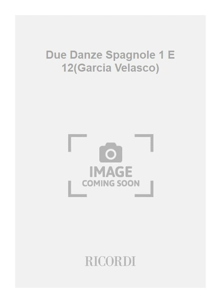 Due Danze Spagnole 1 E 12(Garcia Velasco)